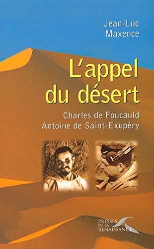L'appel du désert. Charles de Foucauld, Antoine de Saint-Exupéry