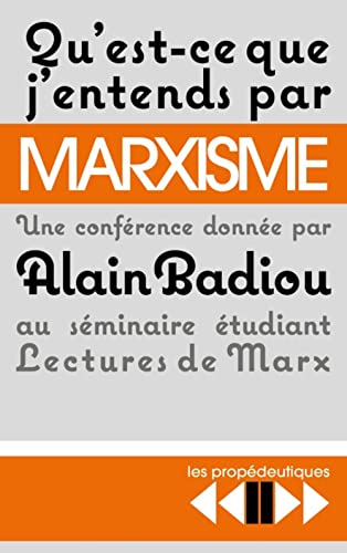 Qu'est-ce que j'entends par marxisme ?: Une conférence donnée le 18 avril 2016 au séminaire Lectures de Marx à l'Ecole normale supérieure de la rue d'Ulm