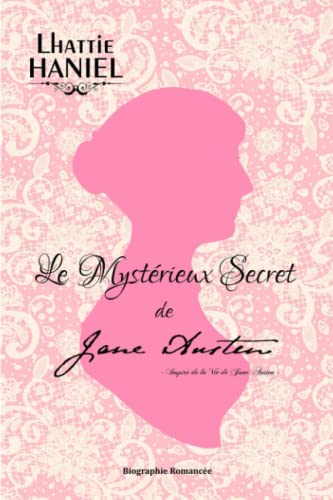 Le Mystérieux Secret de Jane Austen: Inspiré de la Vie de Jane Austen - Nouvelle Version
