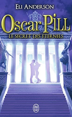 Oscar Pill, 3 : Le secret des éternels