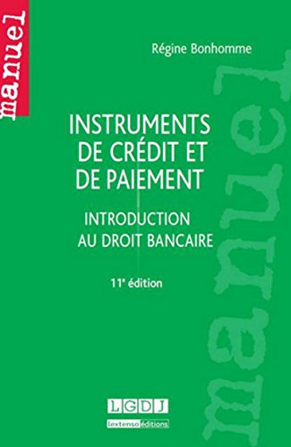 Instruments de crédit et de paiement, introduction au droit bancaire 11ème Ed.