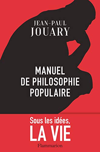 Manuel de philosophie populaire: Sous les idées, la vie