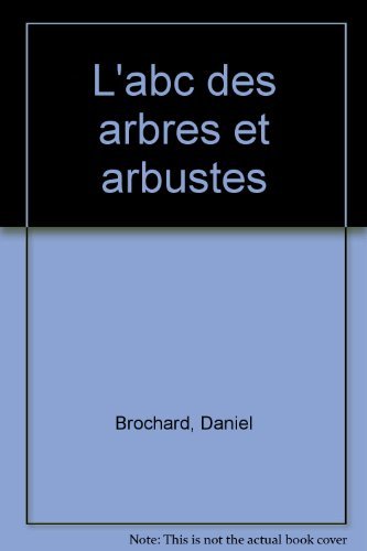ABC DES ARBRES ET ARBUSTES DU JARDIN (L')
