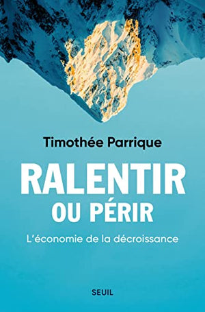 Ralentir ou périr: L'économie de la décroissance