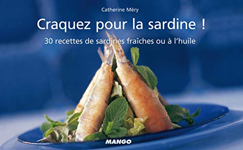 Craquez pour la sardine !: 30 recettes de sardines fraîches ou en boîte