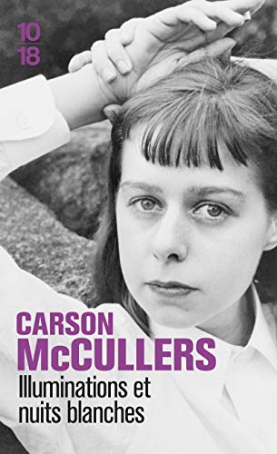 Illuminations et nuits blanches : autobiographie inachevée ; Correspondance de Carson et Reeves McCullers ; Nouvelles