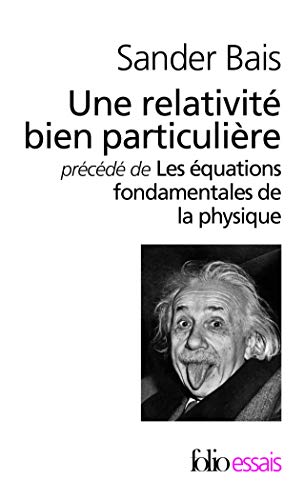 Une relativité bien particulière précédé de Les équations fondamentales de la physique
