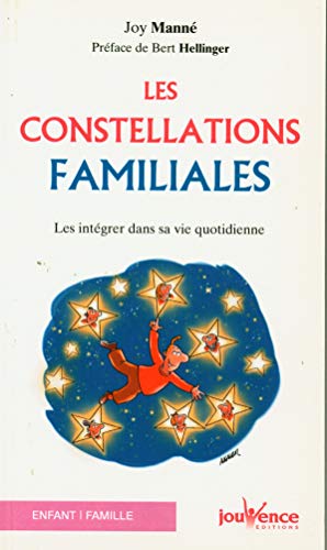Les constellations familiales: intégrer la sagesse des constellations familiales dans sa vie quotidienne