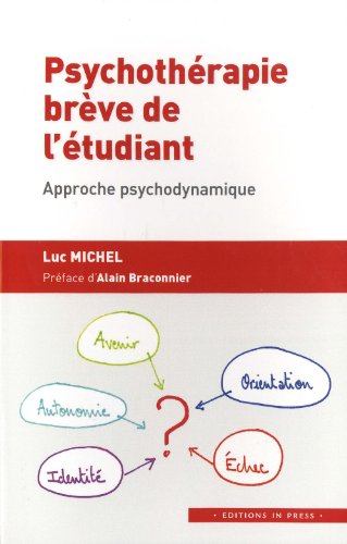 Psychothérapie brève de l'étudiant : approche psychodynamique: Autonomisation, orientation professionnelle, vie relationnelle