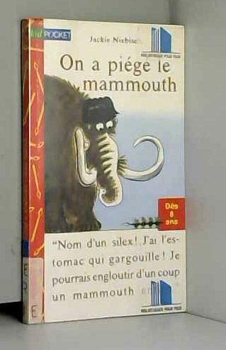 On a piégé le mammouth