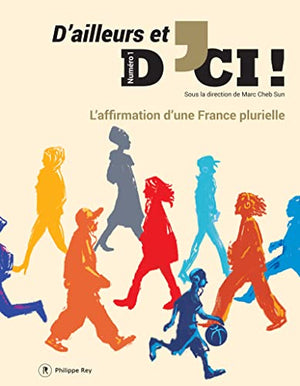 D'ailleurs et d'ici - L'affirmation d'une France plurielle