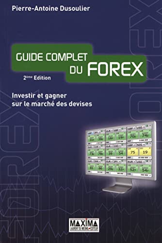 Guide complet du Forex: Investir et gagner sur le marché des devises