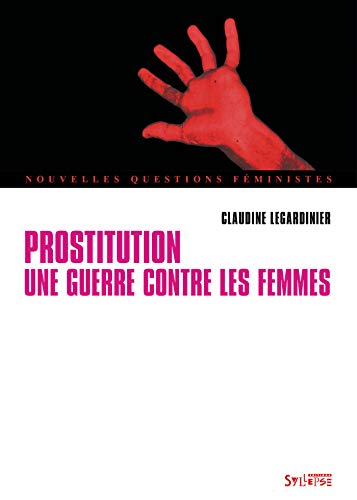 PROSTITUTION, UNE GUERRE CONTRE LES FEMMES