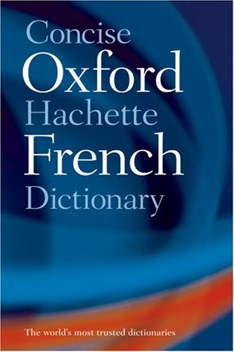 Concise Oxford-Hachette French Dictionary/ Le Dictionnaire Hachette-Oxford Concisse