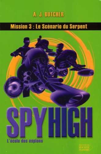 Spy High, Tome 3: Le Scénario du Serpent