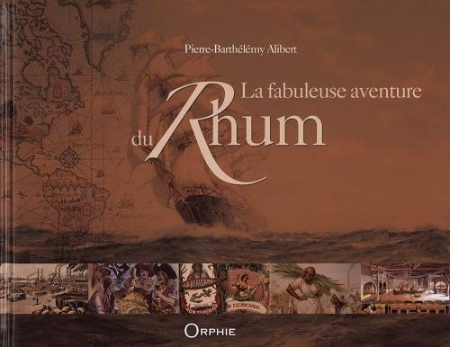 La fabuleuse aventure du Rhum