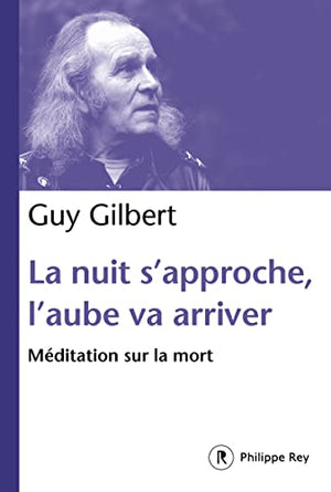 La Nuit s'approche, l'aube va arriver : Méditation sur la mort