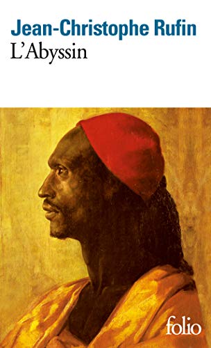 L'Abyssin: Relation des extraordinaires voyages de Jean-Baptiste Poncet, ambassadeur du Négus auprès de Sa Majesté Louis XIV
