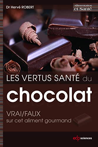 Les vertus santé du chocolat: VRAI/FAUX sur cet aliment gourmand: VRAI/FAUX sur cet aliment gourmand