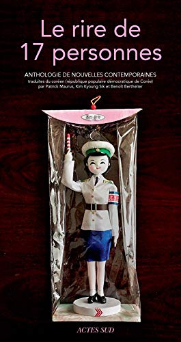 Le rire de 17 personnes: Anthologie de nouvelles contemporaines de République populaire démocratique de Corée