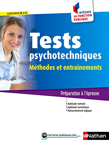 Tests psychotechniques - Méthodes et entraînements - catégorie B et C - Intégrer la fonction publique - 2015