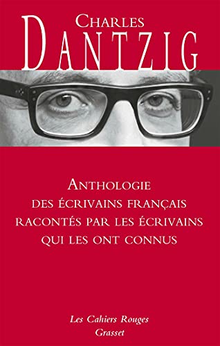 Anthologie des écrivains français racontés par les écrivains qui les ont connus: Les Cahiers rouges