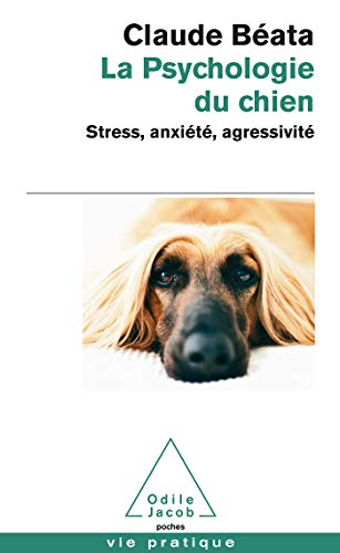 La Psychologie du chien: Stress, anxiété, agressivité