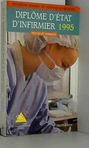 Diplôme d'Etat d'infirmier 1995: Textes et corrigés