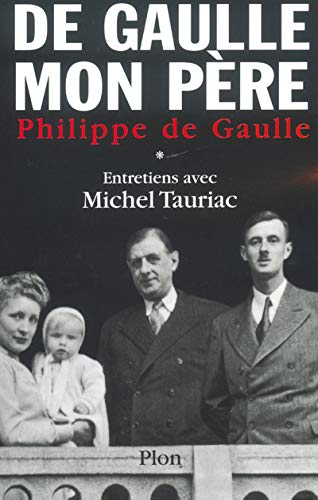 Charles de Gaulle, mon père : Entretiens avec Michel Tauriac