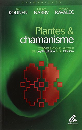 Plantes & chamanisme - Conversations autour de l'ayahuasca & de l'iboga