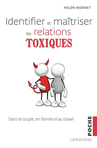Identifier et maîtriser les relations toxiques: dans le couple, en famille et au travail
