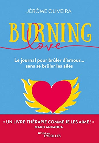 Burning Love: Le journal pour brûler d'amour... sans se brûler les ailes