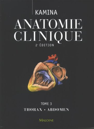 Anatomie clinique: Tome 3, thorax, abdomen