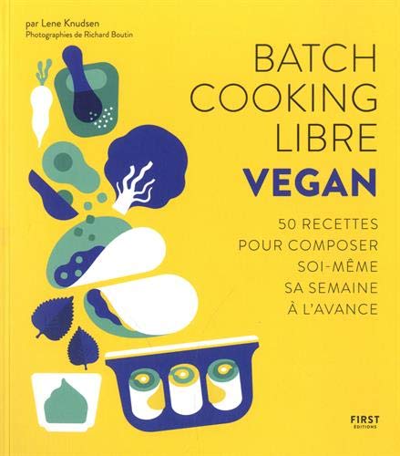 Batch cooking libre - Vegan, 50 recettes pour composer soi-même sa semaine à l'avance