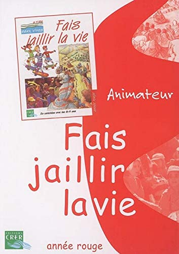 EAUX VIVES : FAIS JAILLIR LA VIE - ROUGE - ANIMATEUR