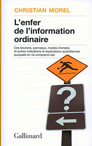 L'enfer de l'information ordinaire: Boutons, modes d'emploi, pictogrammes, graphisme, informations, vulgarisation