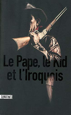 Le Pape, le Kid, et l'Iroquois