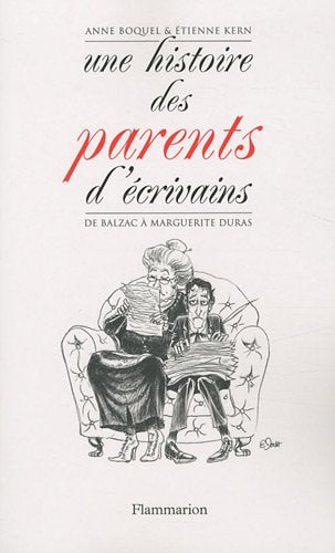 Une histoire des parents d'écrivains: de Balzac à Marguerite Duras