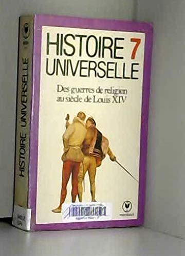 Histoire universelle n°7 des guerres de religion au siècle de Louis XIV