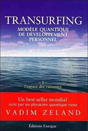 Transurfing, modèle quantique de développement personnel, tome 1 : L’espace des variantes