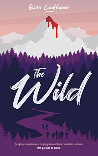 The Wild: Des jeunes en colère. Un programme d'immersion dans la nature. Une question de survie.