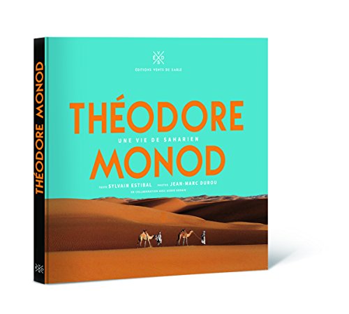 Théodore Monod: Une vie de saharien