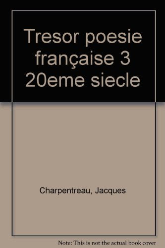 TRESOR DE LA POESIE FRANCAISE. Tome 3, XXème siècle