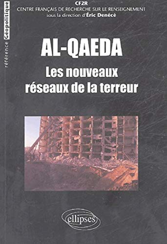 Al-Qaeda : Les nouveaux réseaux de la terreur