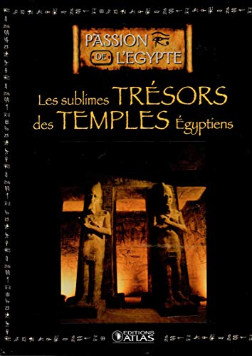 Les sublimes trésors des temples égyptiens (Passion de l'Égypte)