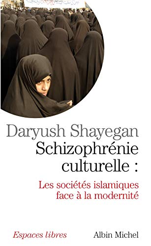 Schizophrénie culturelle: Les sociétés islamiques face à la modernité