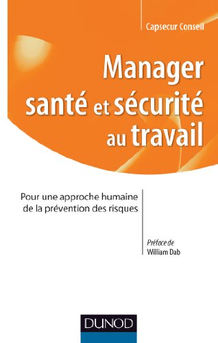 Manager santé et sécurité au Travail - Pour une approche humaine de la prévention des risques: Pour une approche humaine de la prévention des risques