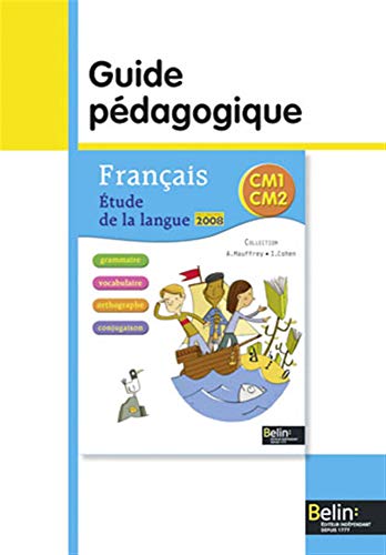 Français études CM1 CM2: Guide pédagogique programmes 2008
