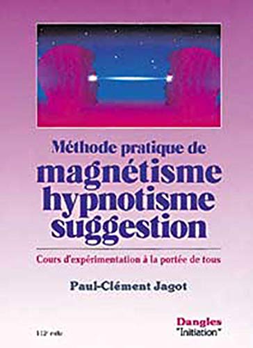 Méthode prat. magnétisme. hypnotisme. suggestion