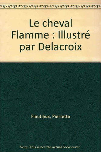 Le cheval flamme -Delacroix-: Delacroix